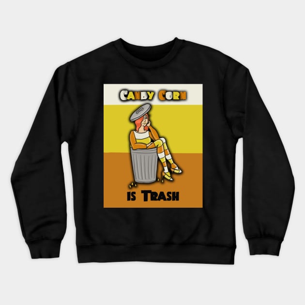 Candy Corn is Trash Crewneck Sweatshirt by tesiamarieart